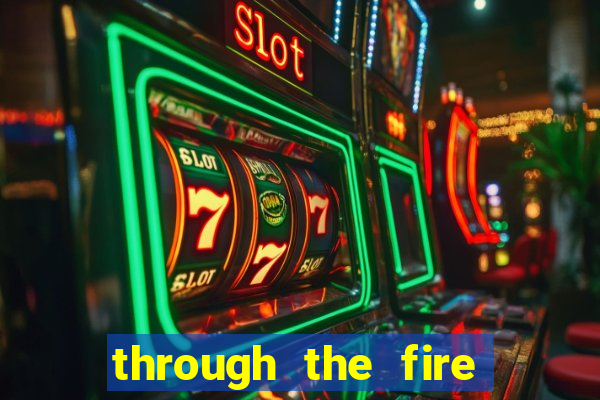 through the fire and flames midi